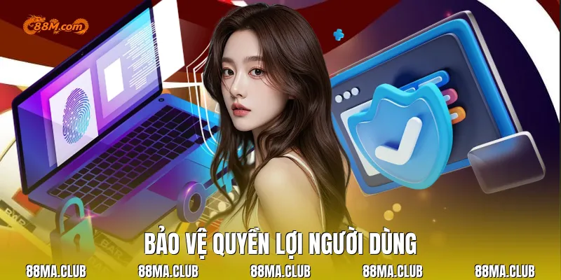 Bảo vệ quyền lợi người dùng