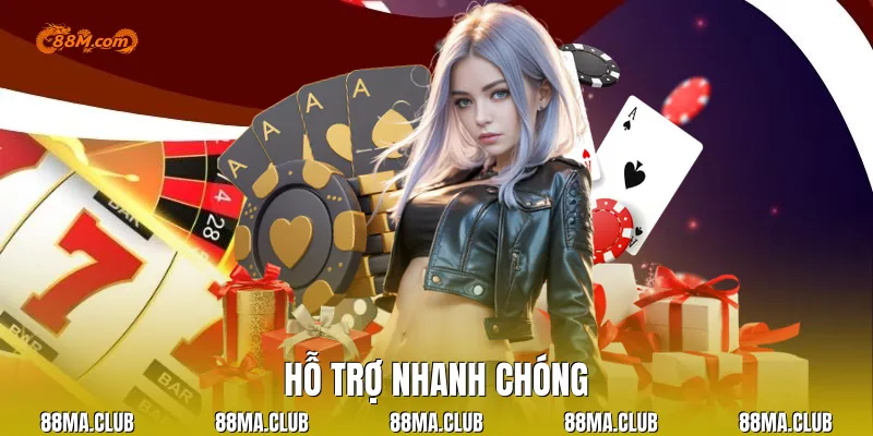 Hỗ trợ nhanh chóng