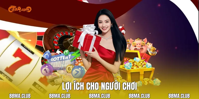 Lợi ích cho người chơi