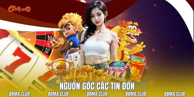 Nguồn gốc các tin đồn