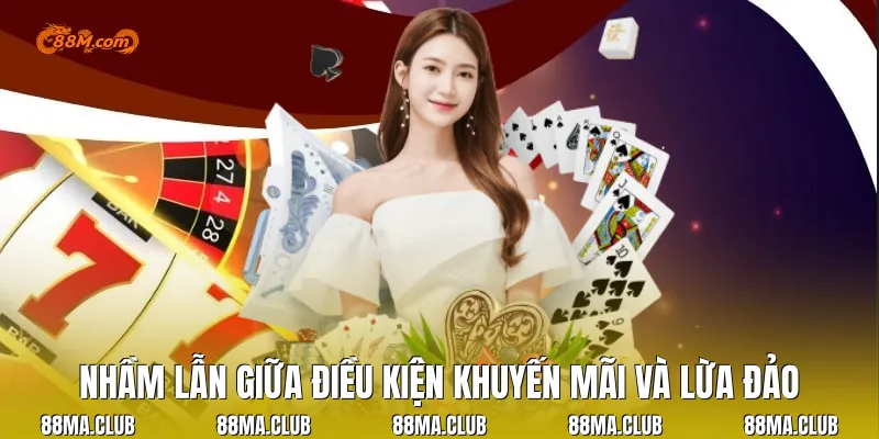 Nhầm lẫn giữa điều kiện khuyến mãi và lừa đảo